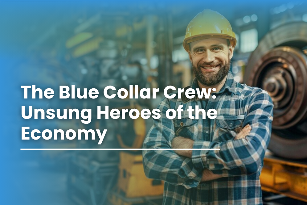 The Blue Collar Crew: Unsung Heroes of the Economy